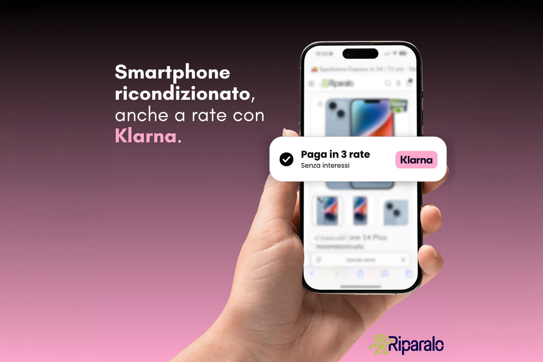 Pagare a rate su Riparalo: arriva Klarna per acquistare smartphone ricondizionati in 3 rate senza interessi